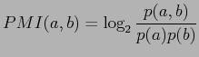 $\displaystyle PMI(a,b) = \log_{2} \frac{p(a,b)}{p(a)p(b)}$