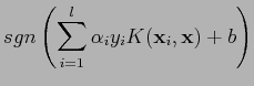 $\displaystyle sgn \left( \sum^{l}_{i=1} \alpha_i y_i K({\bf x}_i,{\bf x}) + b \right)$