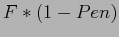 $\displaystyle F*(1-Pen)$