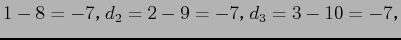 $\displaystyle 1-8=-7$B!$(Bd_2=2-9=-7$B!$(Bd_3=3-10=-7$B!$(B$