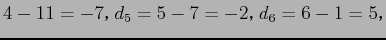 $\displaystyle 4-11=-7$B!$(Bd_5=5-7=-2$B!$(Bd_6=6-1=5$B!$(B$