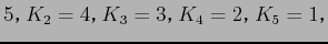 $\displaystyle 5$B!$(BK_2=4$B!$(BK_3=3$B!$(BK_4=2$B!$(BK_5=1$B!$(B$