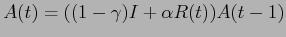 $\displaystyle \displaystyle A(t) = ((1 - \gamma)I + \alpha R(t))A(t - 1)$