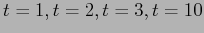 $ t = 1, t = 2, t = 3, t = 10$