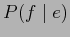 $\displaystyle P(f \mid e)$