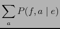 $\displaystyle \sum_{\it a} P(f,a \mid e)$