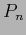 $\displaystyle P_{n}$