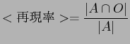 $\displaystyle <$B:F8=N((B>=\frac{\vert A\cap O\vert}{\vert A\vert}$