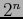 $ 2^n$