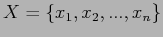 $ X=\{x_1,x_2,...,x_n\}$