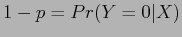 $\displaystyle 1-p = Pr(Y=0\vert X)$