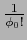 $ \frac{1}{\phi_0!}$