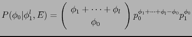 $\displaystyle P(\phi_0\vert\phi^l_1,E) = \left( \begin{array}{c} \phi_1 + \cdot...
... \phi_0 \end{array}\right) p_0^{\phi_1 + \cdots + \phi_l - \phi_0} p_1^{\phi_0}$