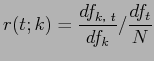 $\displaystyle \displaystyle r(t;k)=\frac{df_{k$B!$(Bt}}{df_{k}}/\frac{df_{t}}{N}$