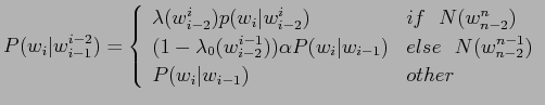 $\displaystyle p(w_{i}\vert w_{i-2}^{i})= \frac{N(w_{i-2}^{i})}{N(w_{i-2}^{i-1})}$