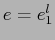 $e=e_{1}^{l}$