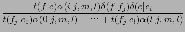 $\displaystyle \frac{t(f\vert e)\alpha(i\vert j,m,l)\delta(f\vert f_{j})\delta(e...
...{j}\vert e_{0})\alpha(0\vert j,m,l)+$B!D(B+t(f_{j}\vert e_{l})\alpha(l\vert j,m,l)}$