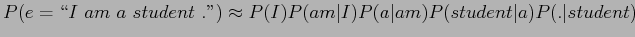 $\displaystyle P(w_{1}w_{2}...w_{n})= \prod_{i-1}^{n}P(w_{i}\vert w_{i-N+1},w_{i-N+2},...,w_{i-1})$