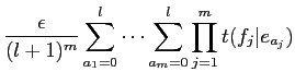 $\displaystyle \frac{\epsilon}{(l+1)^m} \sum^l_{a_1=0} \cdots
\sum^l_{a_m=0} \prod^m_{j=1} t(f_j\vert e_{a_j})$