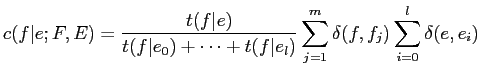 $\displaystyle c(f\vert e;F,E) = \frac{t(f\vert e)}{t(f\vert e_0) + \cdots + t(f\vert e_l)} \sum^m_{j=1}
\delta(f, f_j) \sum^l_{i=0} \delta(e, e_i)$