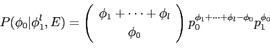 \begin{displaymath}P(\phi_0\vert\phi^l_1,E) = \left(
\begin{array}{c}
\phi_1 + \...
...ay}\right) p_0^{\phi_1 + \cdots + \phi_l - \phi_0} p_1^{\phi_0}\end{displaymath}