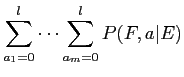 $\displaystyle \sum^l_{a_1=0} \cdots \sum^l_{a_m=0} P(F,a\vert E)$