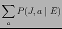 $\displaystyle \sum_{\it a} P(J,a \mid E)$