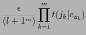 $\displaystyle \frac{\epsilon}{(l+1^{m})}\prod_{k=1}^{m}t(j_{k}\vert e_{a_{k}})$