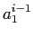\(a_1^{i-1}\)