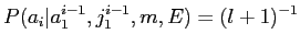 $\displaystyle P(a_i\vert a_1^{i-1}, j_1^{i-1}, m, E) = (l + 1)^{-1}$