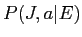 \(P(J, a\vert E)\)