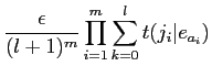 $\displaystyle \frac{\epsilon}{(l+1)^m} \prod^m_{i=1} \sum^l_{k=0} t(j_i\vert e_{a_i})$