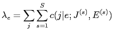 $\displaystyle \lambda_e = \sum_j \sum^S_{s=1} c(j\vert e; J^{(s)}, E^{(s)})$