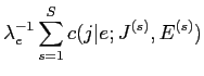 $\displaystyle \lambda^{-1}_e \sum^S_{s=1} c(j\vert e; J^{(s)}, E^{(s)})$