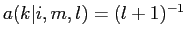 \(a(k\vert i,m,l)=({l+1})^{-1}\)