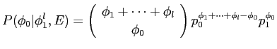 $\displaystyle P(\phi_0\vert\phi^l_1,E) = \left(\begin{array}{c}\phi_1 + \cdots ...
...
\phi_0\end{array}\right) p_0^{\phi_1 + \cdots + \phi_l - \phi_0} p_1^{\phi_0}$