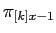 \(\pi_{[k]x-1}\)