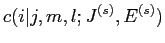 $\displaystyle c(i\vert j,m,l;J^{(s)},E^{(s)})$