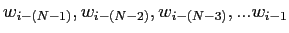 $w_{i-(N-1)} , w_{i-(N-2)} , w_{i-(N-3)} , ... w_{i-1} $