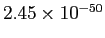 $ 2.45\times10^{-50}$