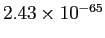 $ 2.43\times10^{-65}$