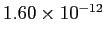 $ 1.60\times10^{-12}$