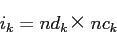 \begin{displaymath}
i_k = nd_k × nc_k
\end{displaymath}
