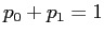 \(p_0 + p_1 = 1\)