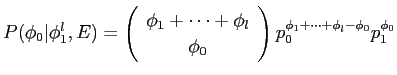 $\displaystyle P(\phi_0\vert\phi^l_1,E) = \left(
\begin{array}{c}
\phi_1 + \cdot...
... \phi_0
\end{array}\right) p_0^{\phi_1 + \cdots + \phi_l - \phi_0} p_1^{\phi_0}$