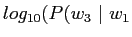 $log_{10}(P(w_3\ \vert \ w_1$