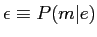 $\epsilon \equiv P(m\vert e) $