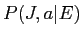 $\displaystyle P(J,a\vert E)$