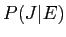 $\displaystyle P(J\vert E)$