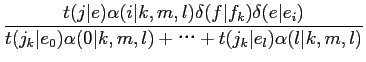 $\displaystyle \frac{t(j\vert e)\alpha(i\vert k,m,l)\delta(f\vert f_{k})\delta(e...
...{k}\vert e_{0})\alpha(0\vert k,m,l)++t(j_{k}\vert e_{l})\alpha(l\vert k,m,l)}$